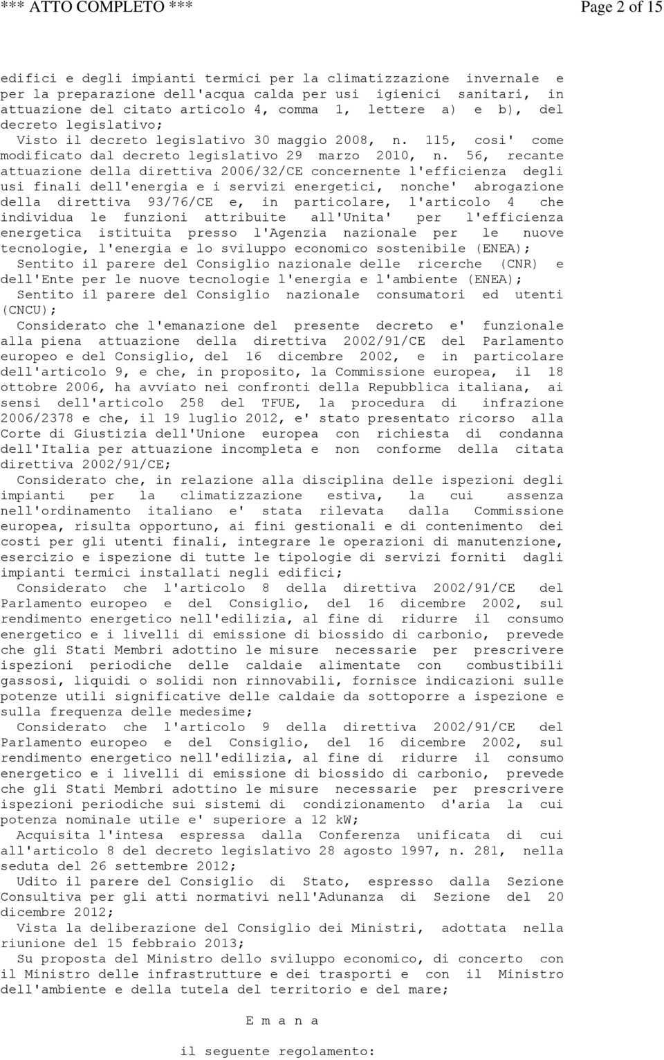 56, recante attuazione della direttiva 2006/32/CE concernente l'efficienza degli usi finali dell'energia e i servizi energetici, nonche' abrogazione della direttiva 93/76/CE e, in particolare,