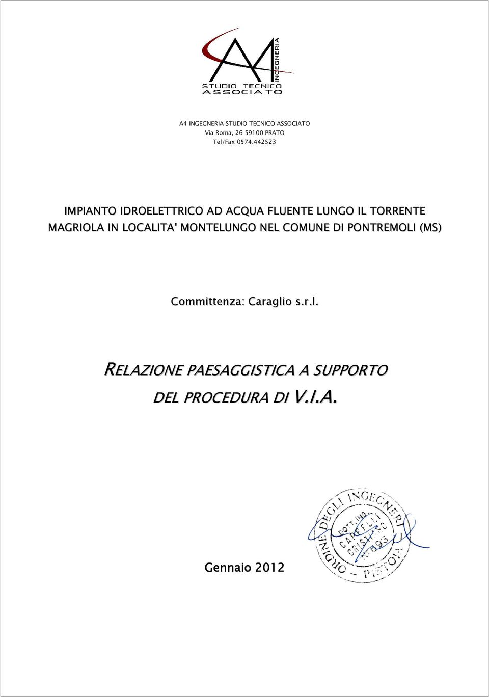 VALENZATICO - COMUNE DI QUARRATA (PT) IMPIANTO IDROELETTRICO AD ACQUA FLUENTE LUNGO IL TORRENTE MAGRIOLA IN LOCALITA' MONTELUNGO NEL COMUNE DI PONTREMOLI (MS)