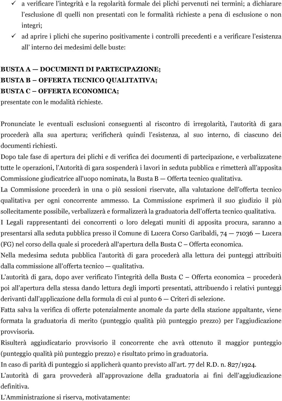 QUALITATIVA; BUSTA C OFFERTA ECONOMICA; presentate con le modalità richieste.