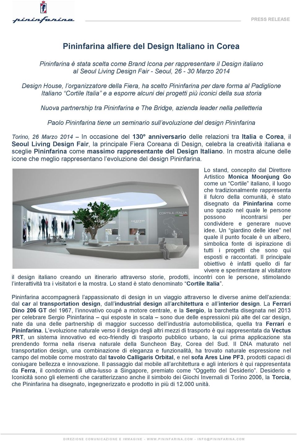 The Bridge, azienda leader nella pelletteria Paolo Pininfarina tiene un seminario sull evoluzione del design Pininfarina Torino, 26 Marzo 2014 In occasione del 130 anniversario delle relazioni tra