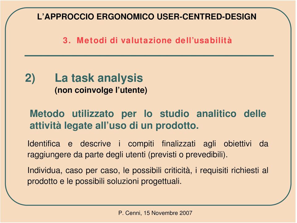 Identifica e descrive i compiti finalizzati agli obiettivi da raggiungere da parte degli