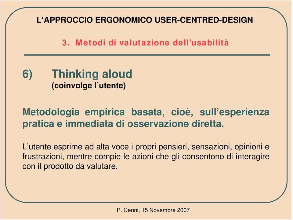 L utente esprime ad alta voce i propri pensieri, sensazioni, opinioni e