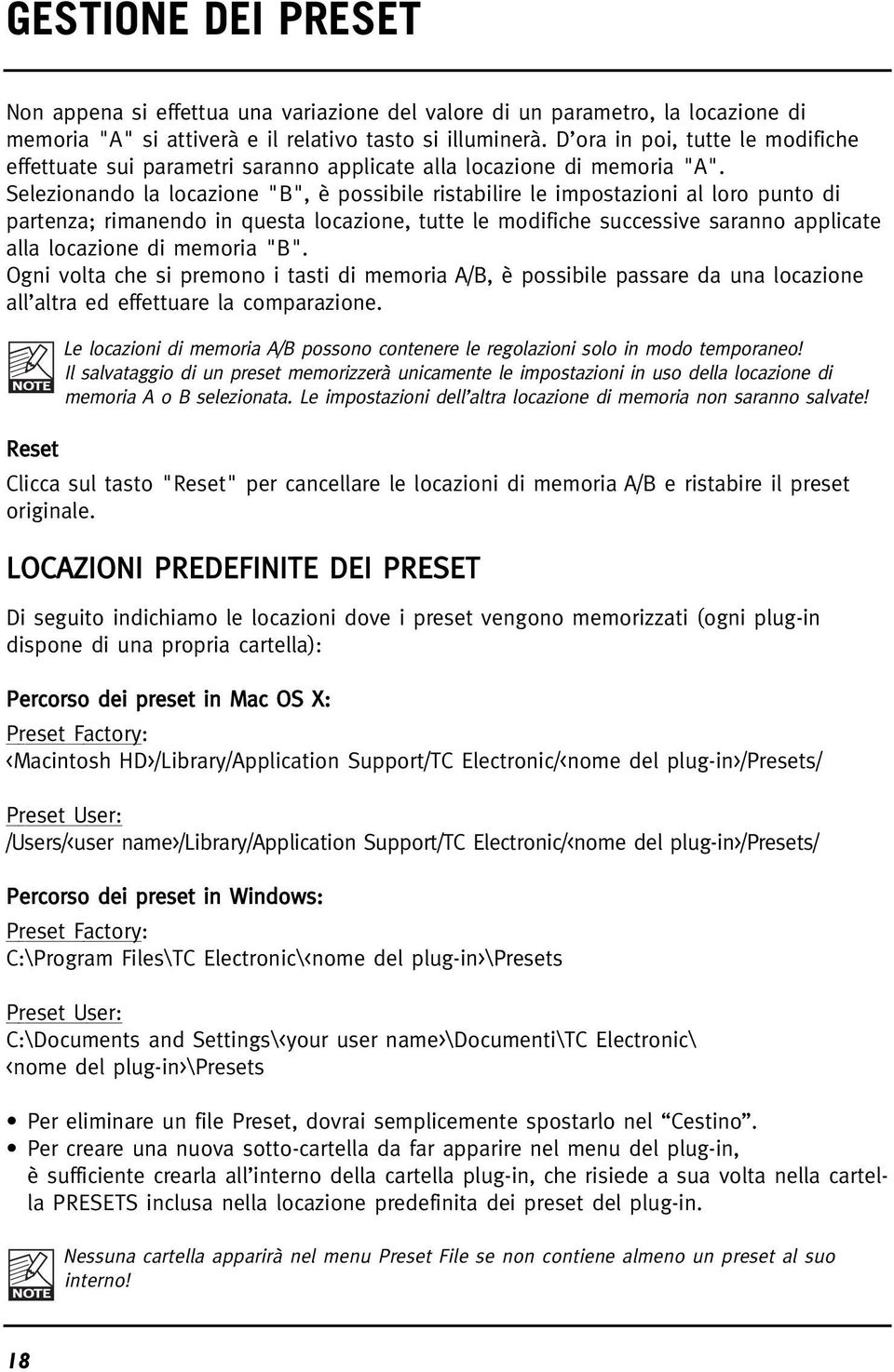 Selezionando la locazione "B", è possibile ristabilire le impostazioni al loro punto di partenza; rimanendo in questa locazione, tutte le modifiche successive saranno applicate alla locazione di