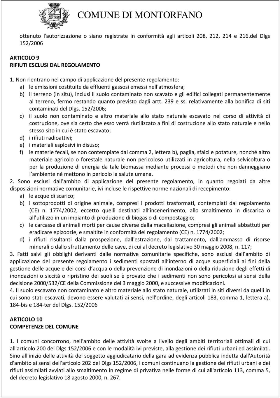 scavato e gli edifici collegati permanentemente al terreno, fermo restando quanto previsto dagli artt. 239 e ss. relativamente alla bonifica di siti contaminati del Dlgs.