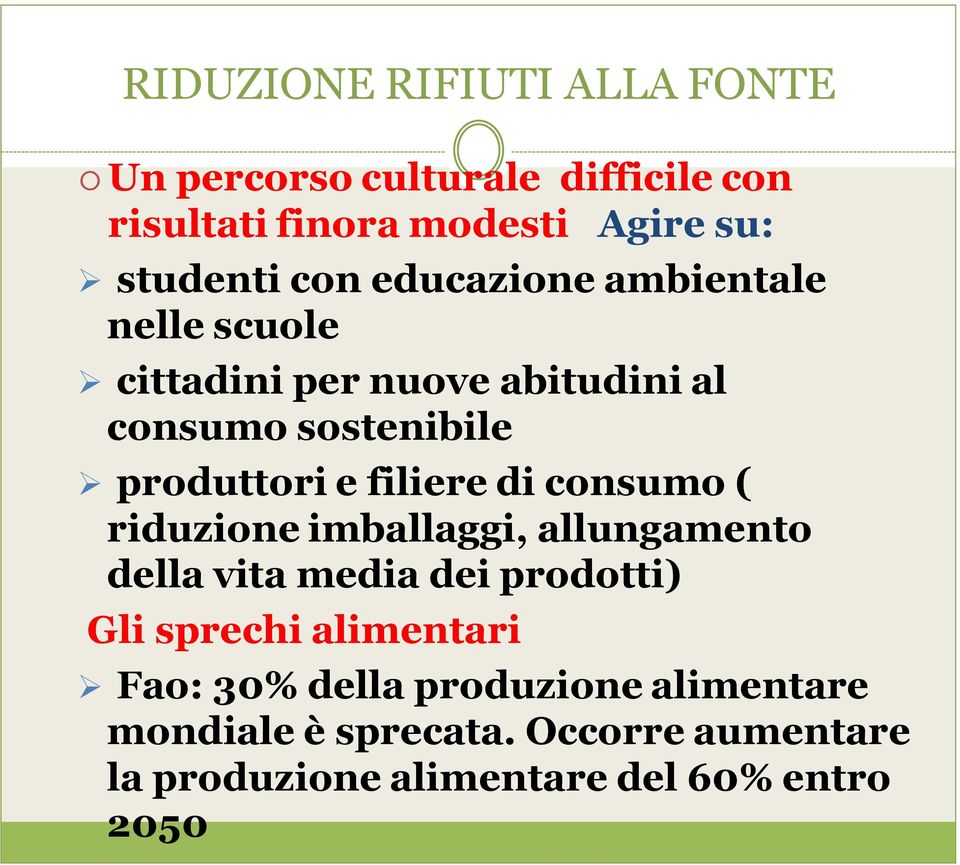 filiere di consumo ( riduzione imballaggi, allungamento della vita media dei prodotti) Gli sprechi alimentari