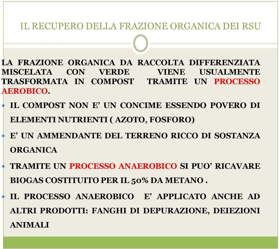 IL COMPOST NON E UN CONCIME ESSENDO POVERO DI ELEMENTI NUTRIENTI ( AZOTO, FOSFORO) E UN AMMENDANTE DEL TERRENO RICCO DI