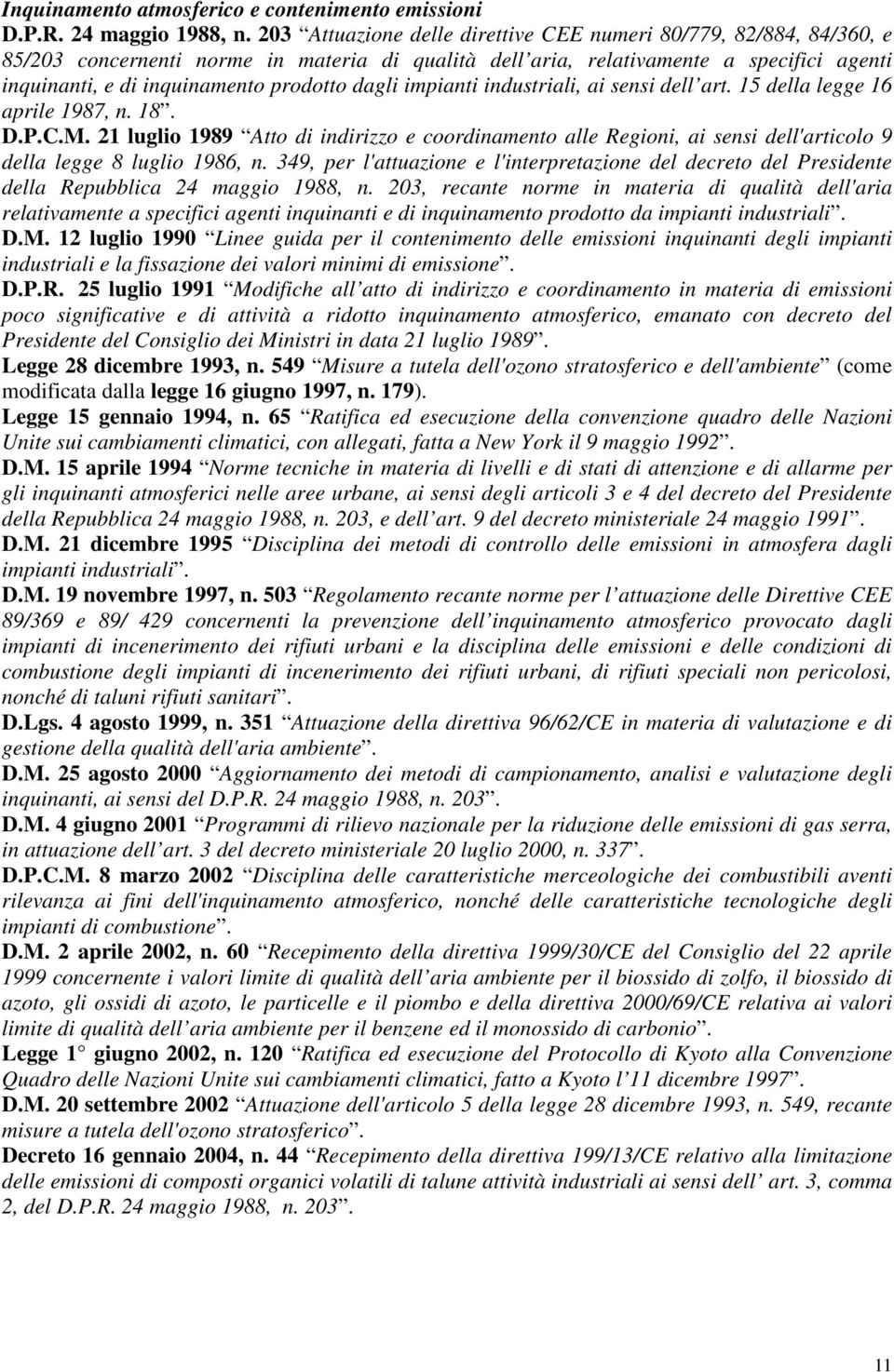 dagli impianti industriali, ai sensi dell art. 15 della legge 16 aprile 1987, n. 18. D.P.C.M.