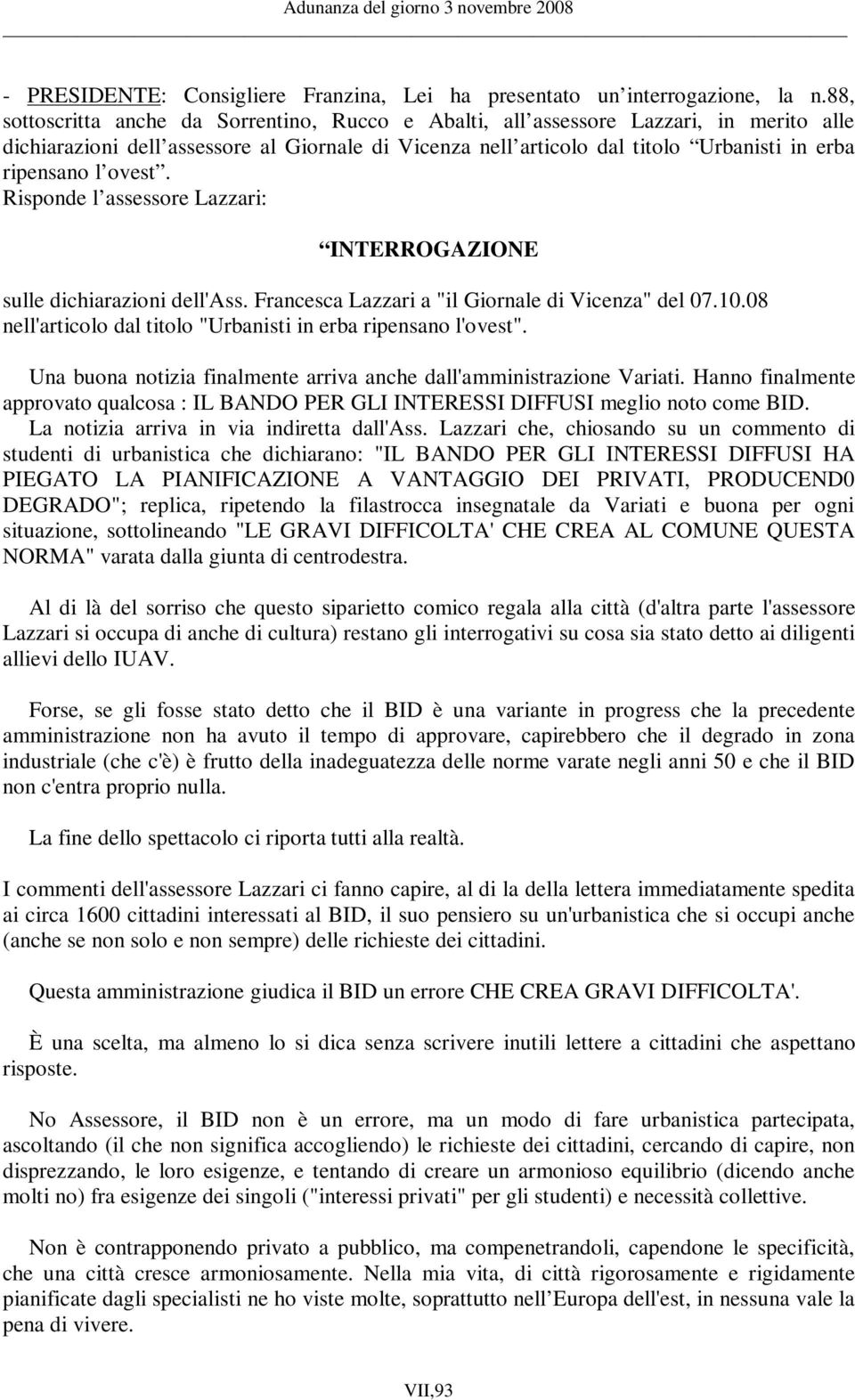 ovest. Risponde l assessore Lazzari: INTERROGAZIONE sulle dichiarazioni dell'ass. Francesca Lazzari a "il Giornale di Vicenza" del 07.10.