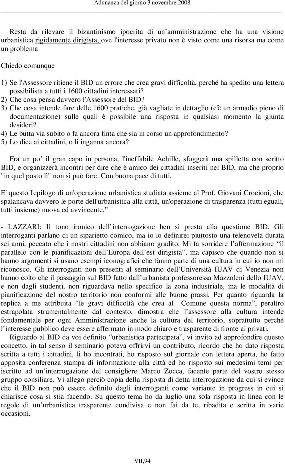 2) Che cosa pensa davvero l'assessore del BID?