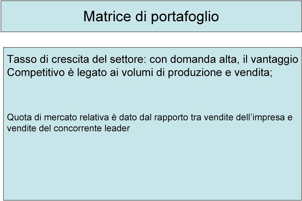 produzione e vendita; Quota di mercato relativa è dato dal