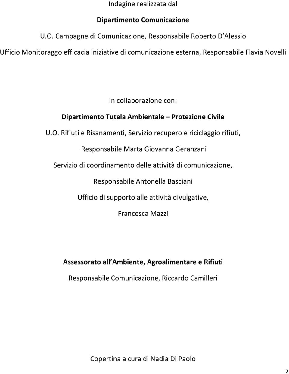 collaborazione con: Dipartimento Tutela Ambientale Protezione Civile U.O.