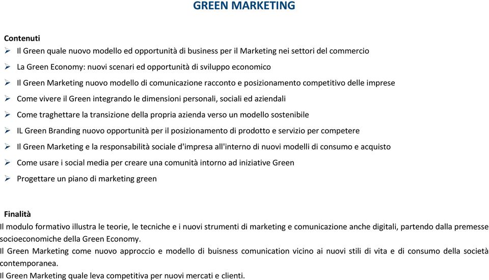 transizione della propria azienda verso un modello sostenibile IL Green Branding nuovo opportunità per il posizionamento di prodotto e servizio per competere Il Green Marketing e la responsabilità