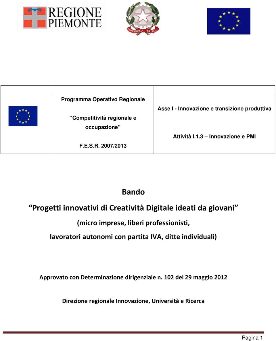 professionisti, lavoratori autonomi con partita IVA, ditte individuali) Approvato con Determinazione dirigenziale