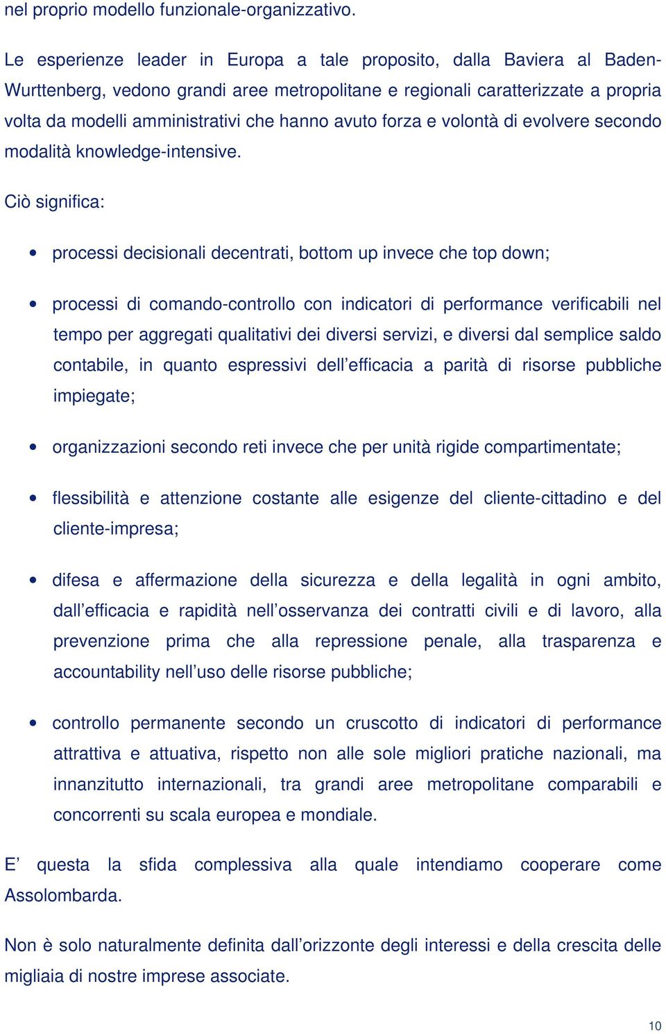 avuto forza e volontà di evolvere secondo modalità knowledge-intensive.