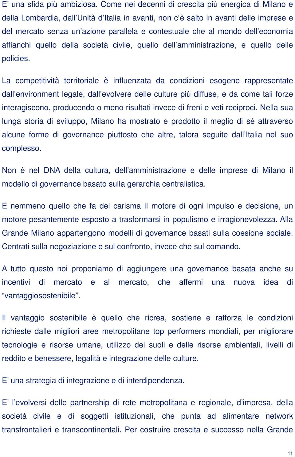 al mondo dell economia affianchi quello della società civile, quello dell amministrazione, e quello delle policies.