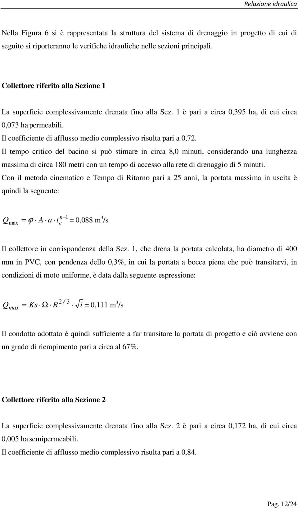 Il coefficiente di afflusso medio complessivo risulta pari a 0,72.