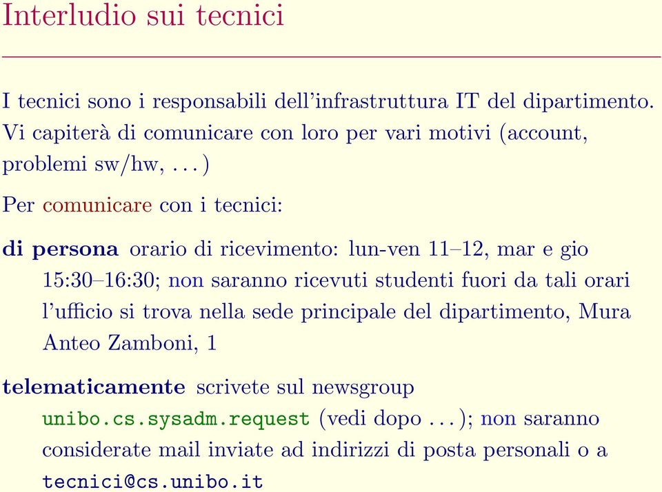 .. ) Per comunicare con i tecnici: di persona orario di ricevimento: lun-ven 11 12, mar e gio 15:30 16:30; non saranno ricevuti studenti fuori da