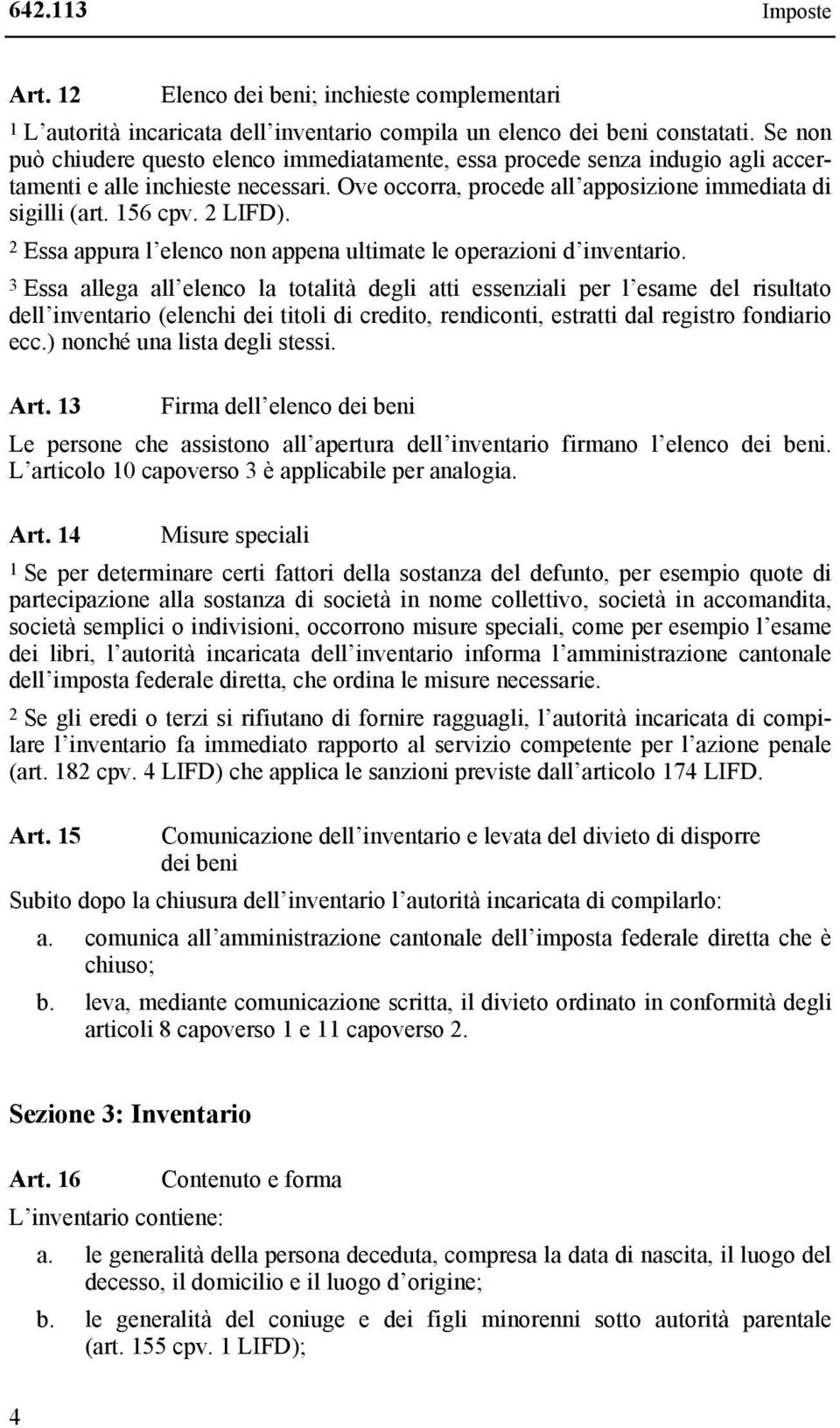 2 LIFD). 2 Essa appura l elenco non appena ultimate le operazioni d inventario.