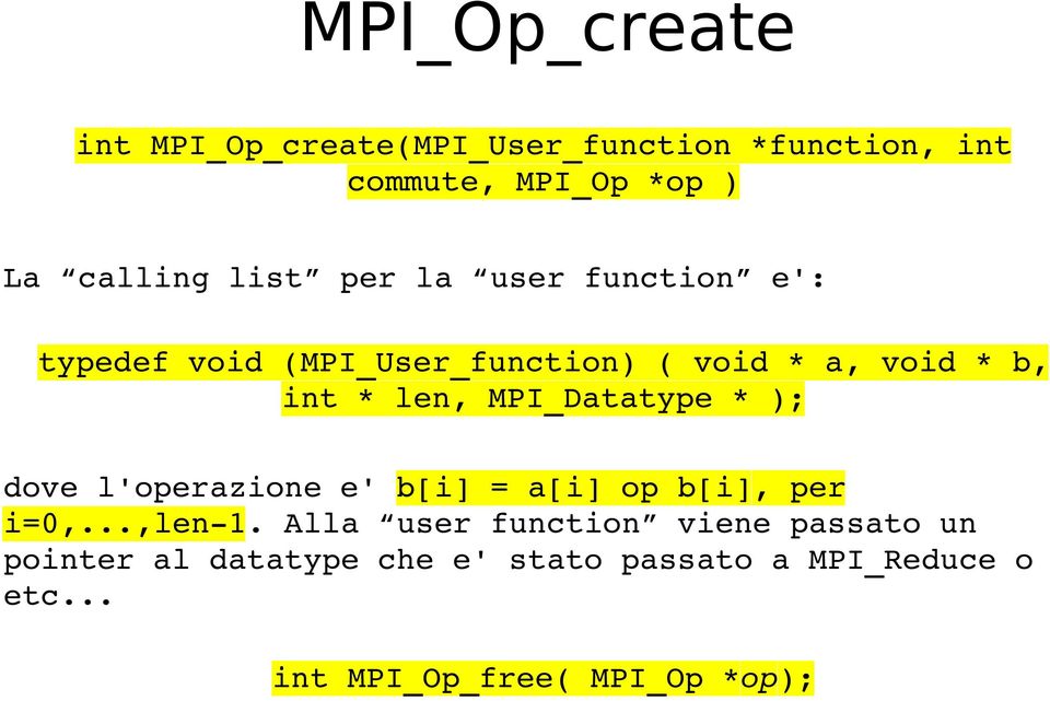 MPI_Datatype * ); dove l'operazione e' b[i] = a[i] op b[i], per i=0,...,len 1.