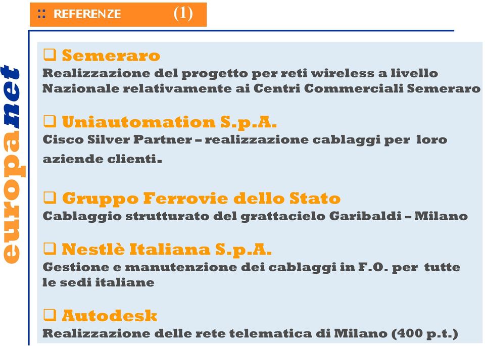 Gruppo Ferrovie dello Stato Cablaggio strutturato del grattacielo Garibaldi Milano Nestlè Italiana S.p.A.