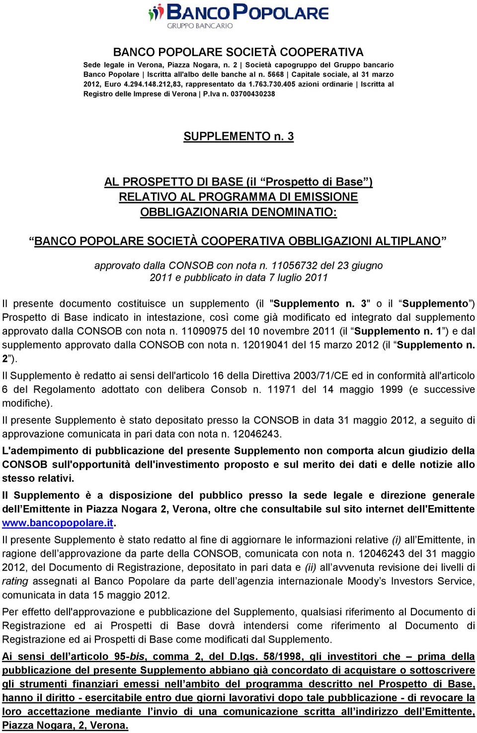 3 AL PROSPETTO DI BASE (il Prospetto di Base ) RELATIVO AL PROGRAMMA DI EMISSIONE OBBLIGAZIONARIA DENOMINATIO: BANCO POPOLARE SOCIETÀ COOPERATIVA OBBLIGAZIONI ALTIPLANO approvato dalla CONSOB con