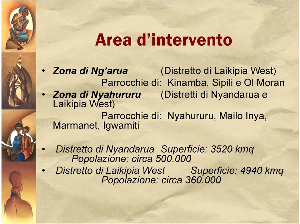Nyahururu, Mailo Inya, Marmanet, Igwamiti Distretto di Nyandarua Superficie: 3520 kmq