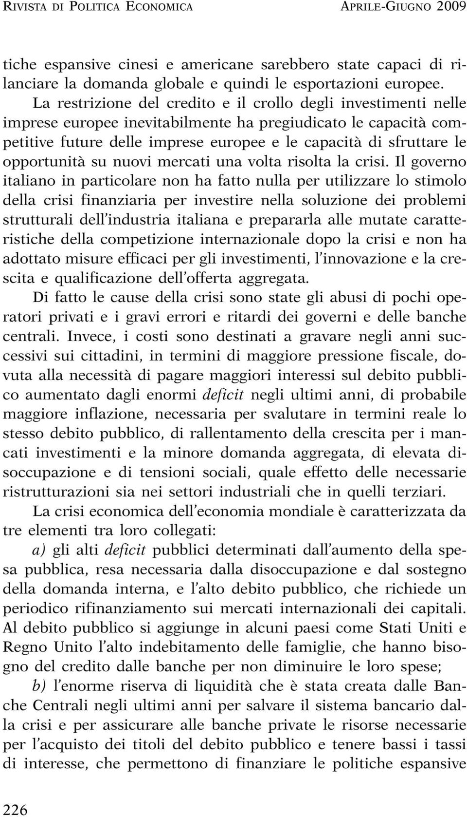 opportunità su nuovi mercati una volta risolta la crisi.