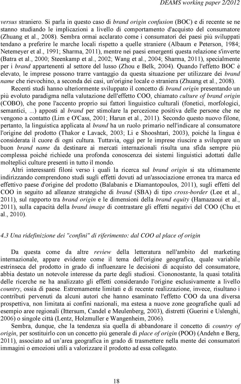 , 1991; Sharma, 2011), mentre nei paesi emergenti questa relazione s'inverte (Batra et al., 2000; Steenkamp et al., 2002; Wang et al.