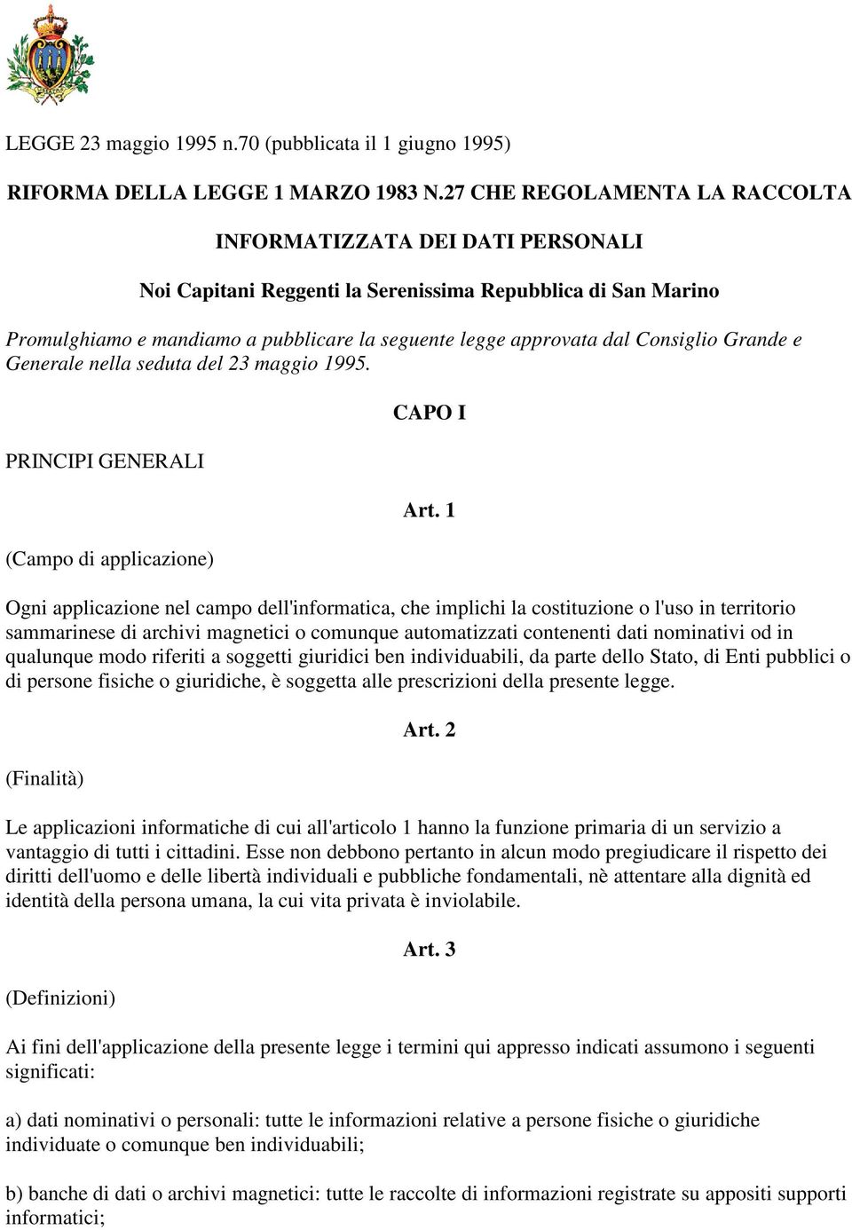 Consiglio Grande e Generale nella seduta del 23 maggio 1995. PRINCIPI GENERALI (Campo di applicazione) CAPO I Art.