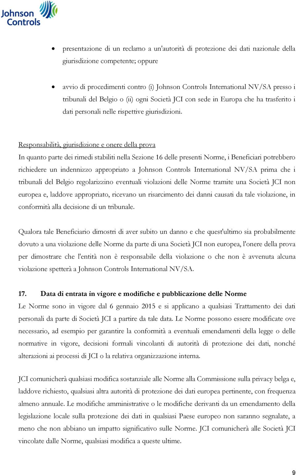 Responsabilità, giurisdizione e onere della prova In quanto parte dei rimedi stabiliti nella Sezione 16 delle presenti Norme, i Beneficiari potrebbero richiedere un indennizzo appropriato a Johnson