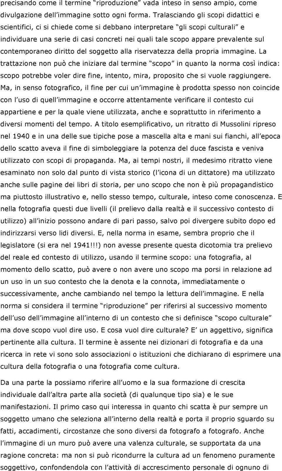 contemporaneo diritto del soggetto alla riservatezza della propria immagine.