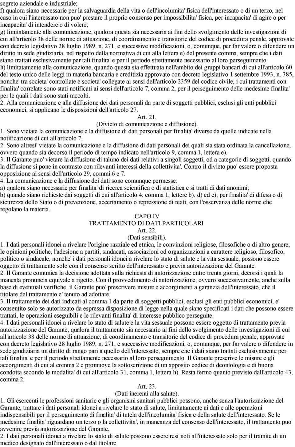 svolgimento delle investigazioni di cui all'articolo 38 delle norme di attuazione, di coordinamento e transitorie del codice di procedura penale, approvate con decreto legislativo 28 luglio 1989, n.