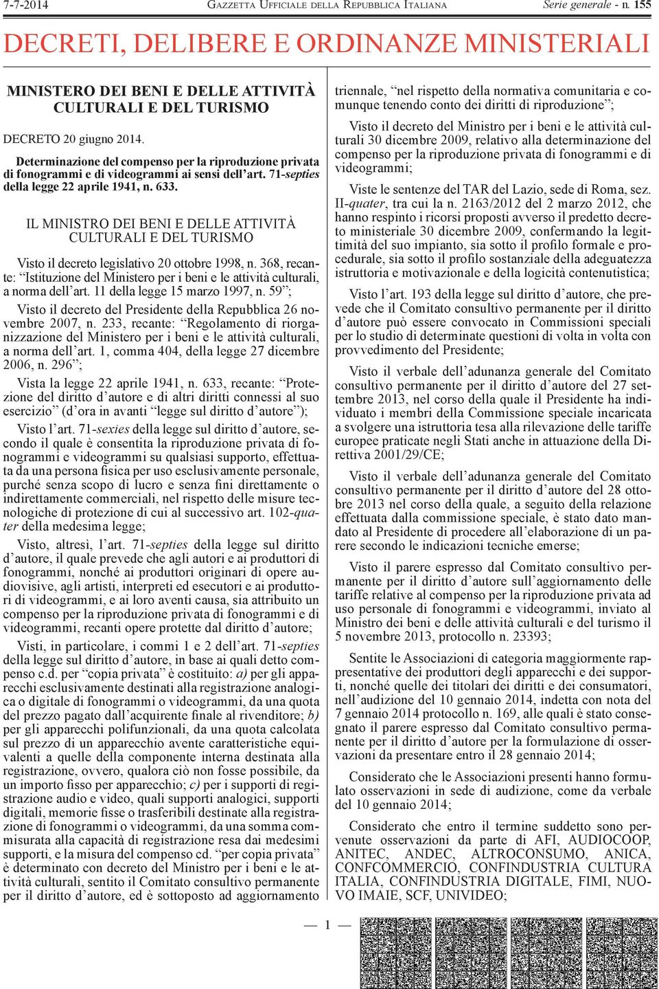 IL MINISTRO DEI BENI E DELLE ATTIVITÀ CULTURALI E DEL TURISMO Visto il decreto legislativo 20 ottobre 1998, n.
