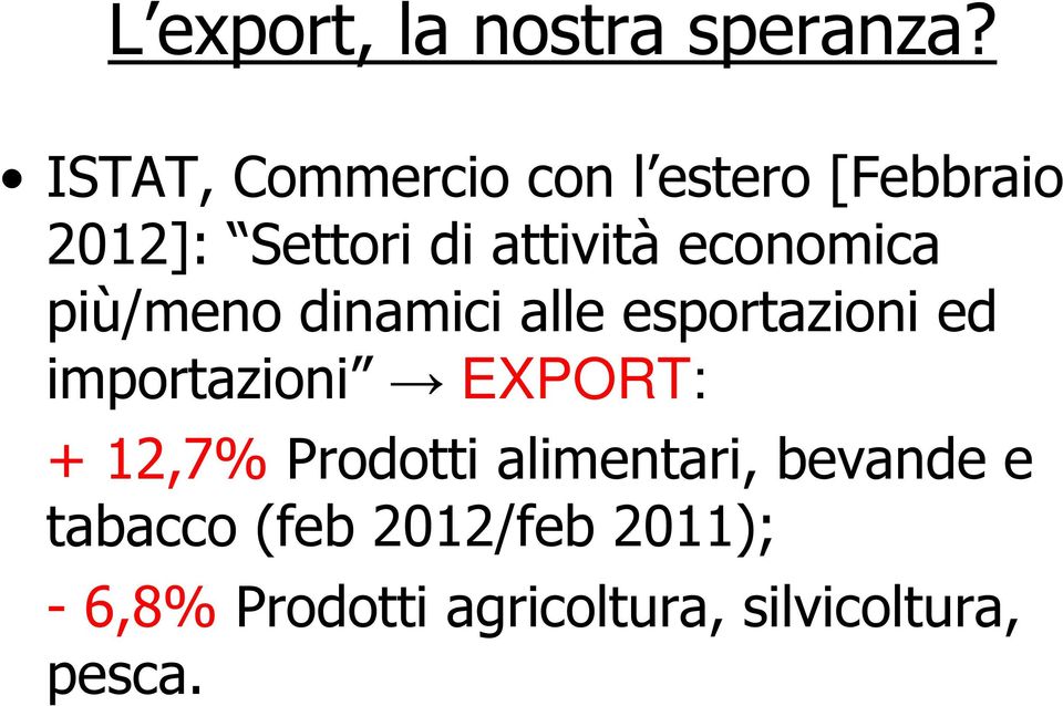 economica più/meno dinamici alle esportazioni ed importazioni EXPORT:
