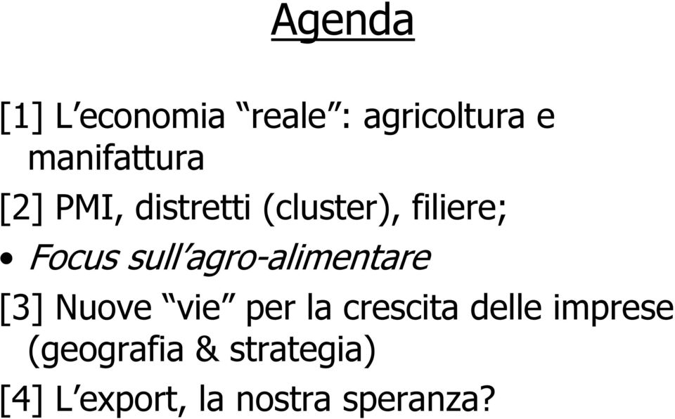 agro-alimentare [3] Nuove vie per la crescita delle