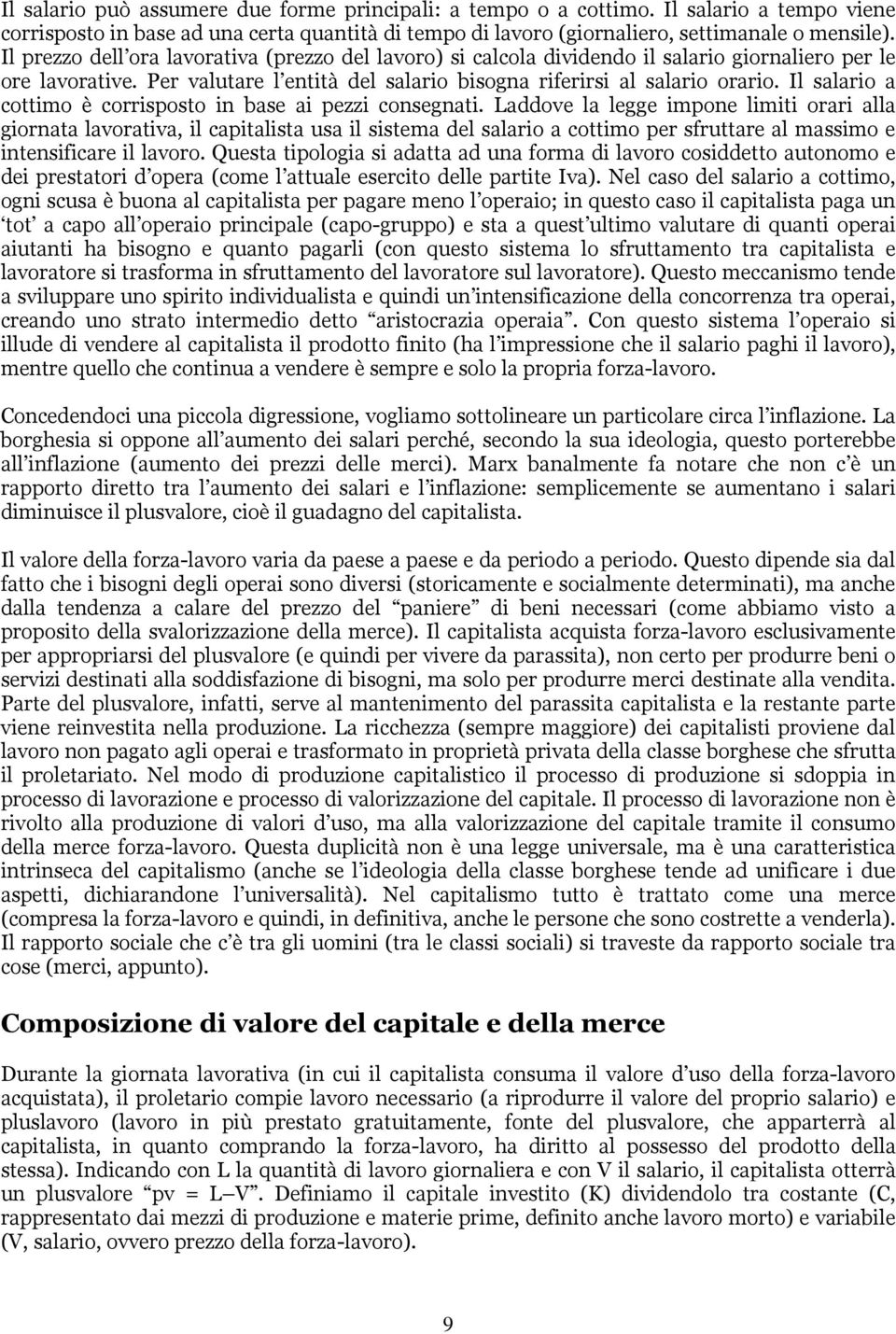 Il salario a cottimo è corrisposto in base ai pezzi consegnati.