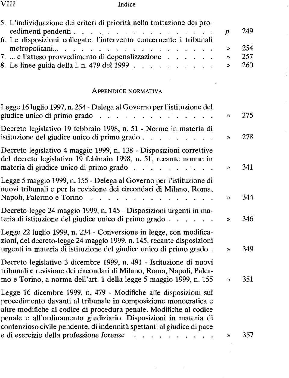 254 - Delega al Governo per l'istituzione del giudice unico di primo grado» 275 Decreto legislativo 19 febbraio 1998, n.