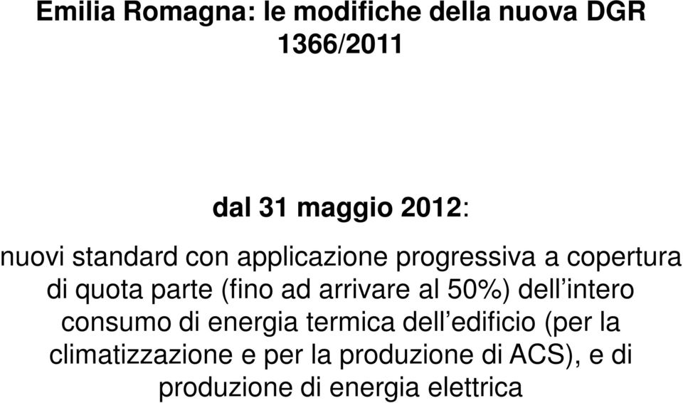 ad arrivare al 50%) dell intero consumo di energia termica dell edificio (per