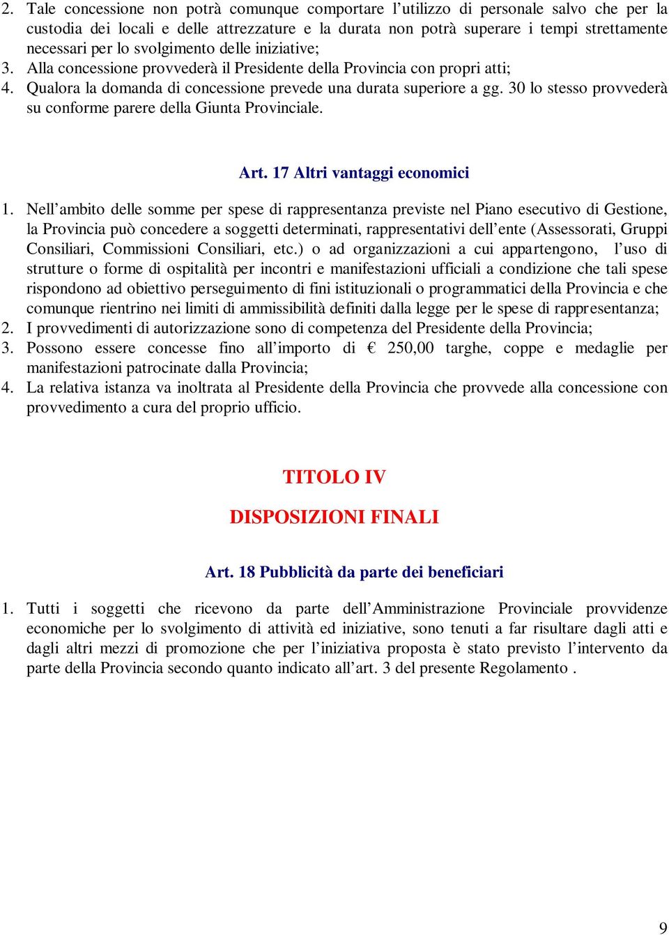 30 lo stesso provvederà su conforme parere della Giunta Provinciale. Art. 17 Altri vantaggi economici 1.