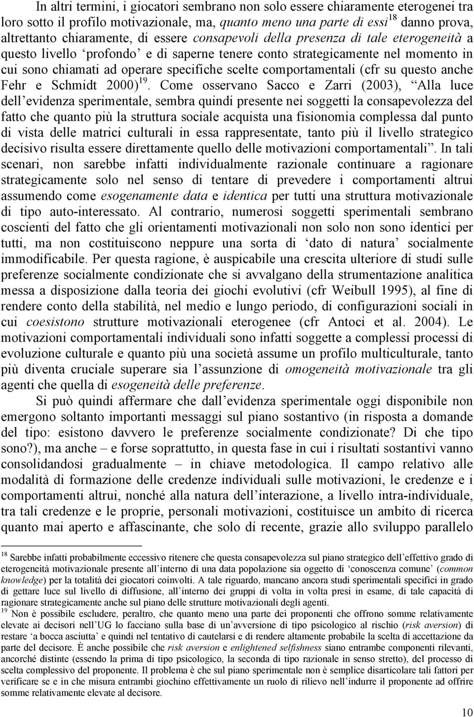 comportamentali (cfr su questo anche Fehr e Schmidt 2000) 19.