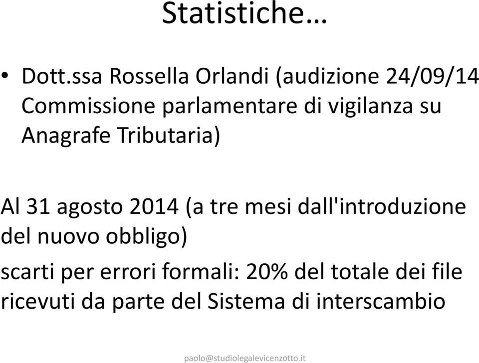 vigilanza su Anagrafe Tributaria) Al 31 agosto 2014 (a tre mesi