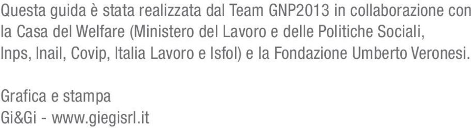 delle Politiche Sociali, Inps, Inail, Covip, Italia Lavoro e