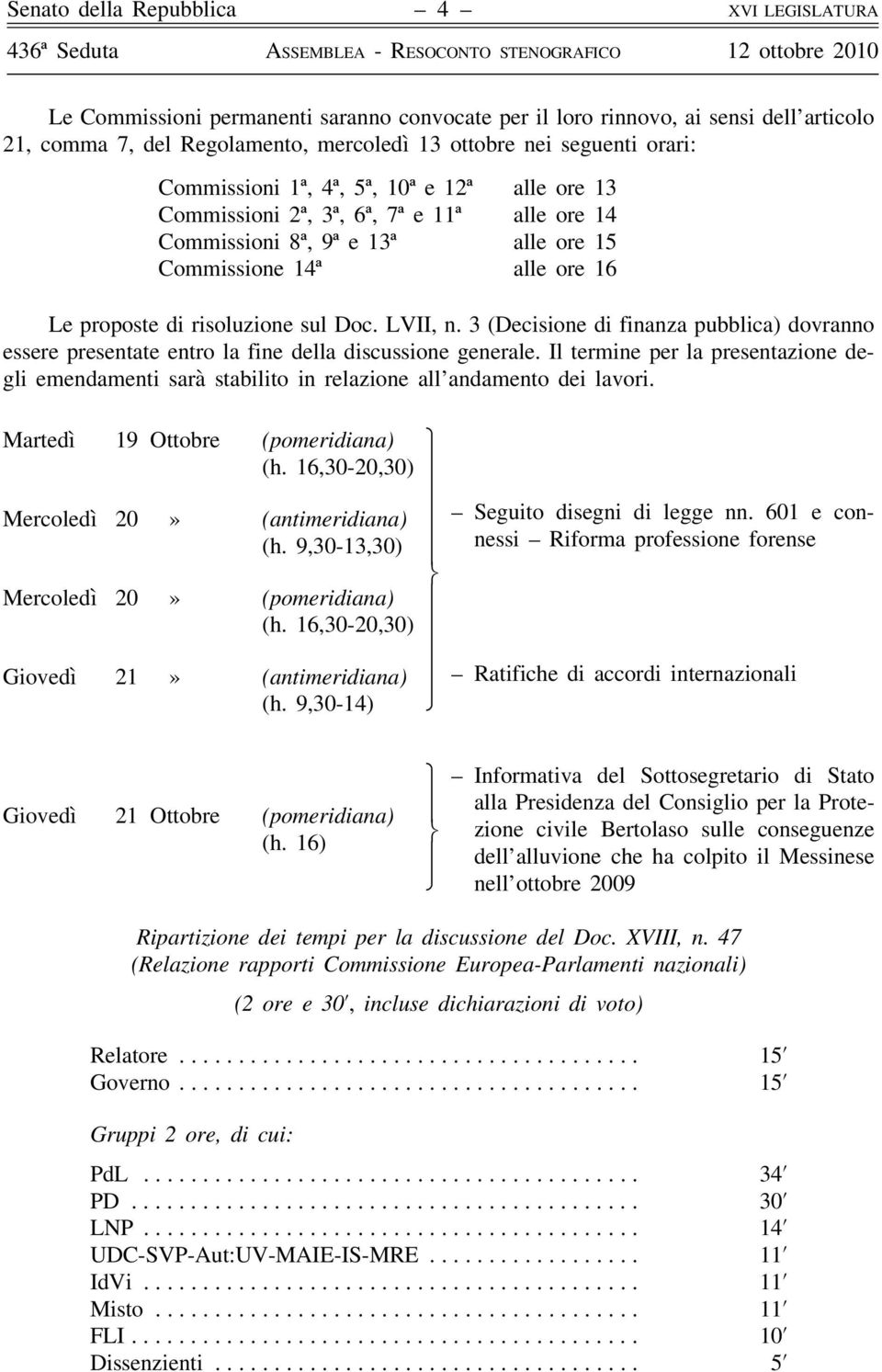 risoluzione sul Doc. LVII, n. 3 (Decisione di finanza pubblica) dovranno essere presentate entro la fine della discussione generale.