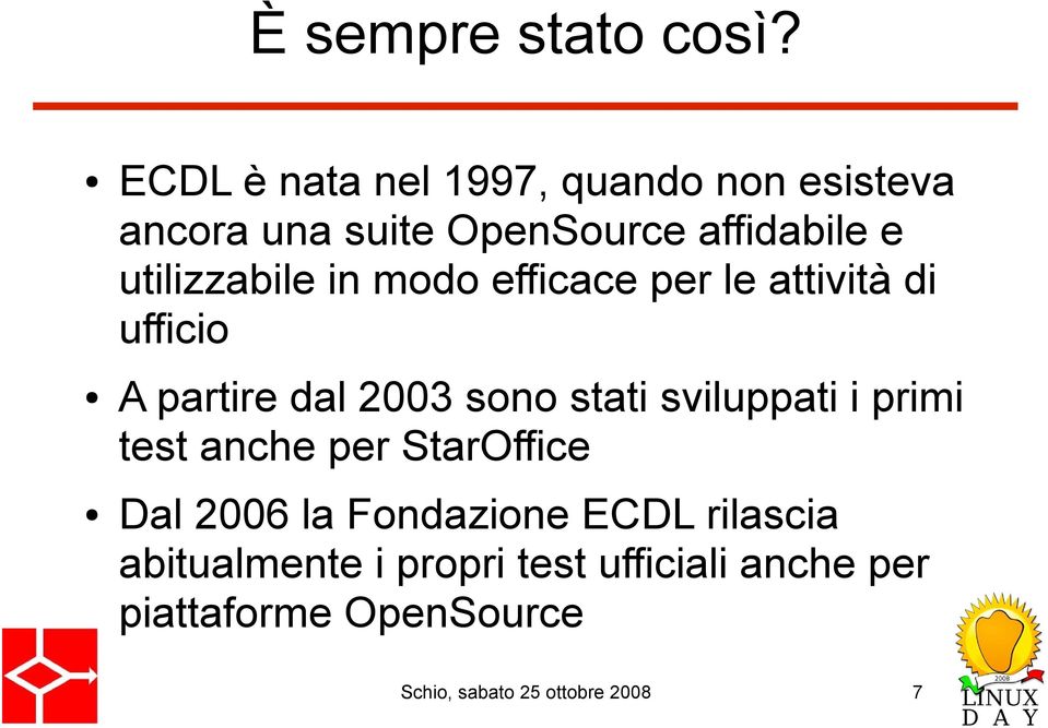 utilizzabile in modo efficace per le attività di ufficio A partire dal 2003 sono stati