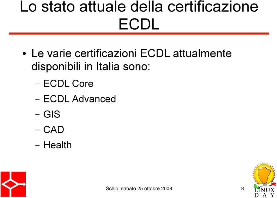 disponibili in Italia sono: ECDL Core ECDL