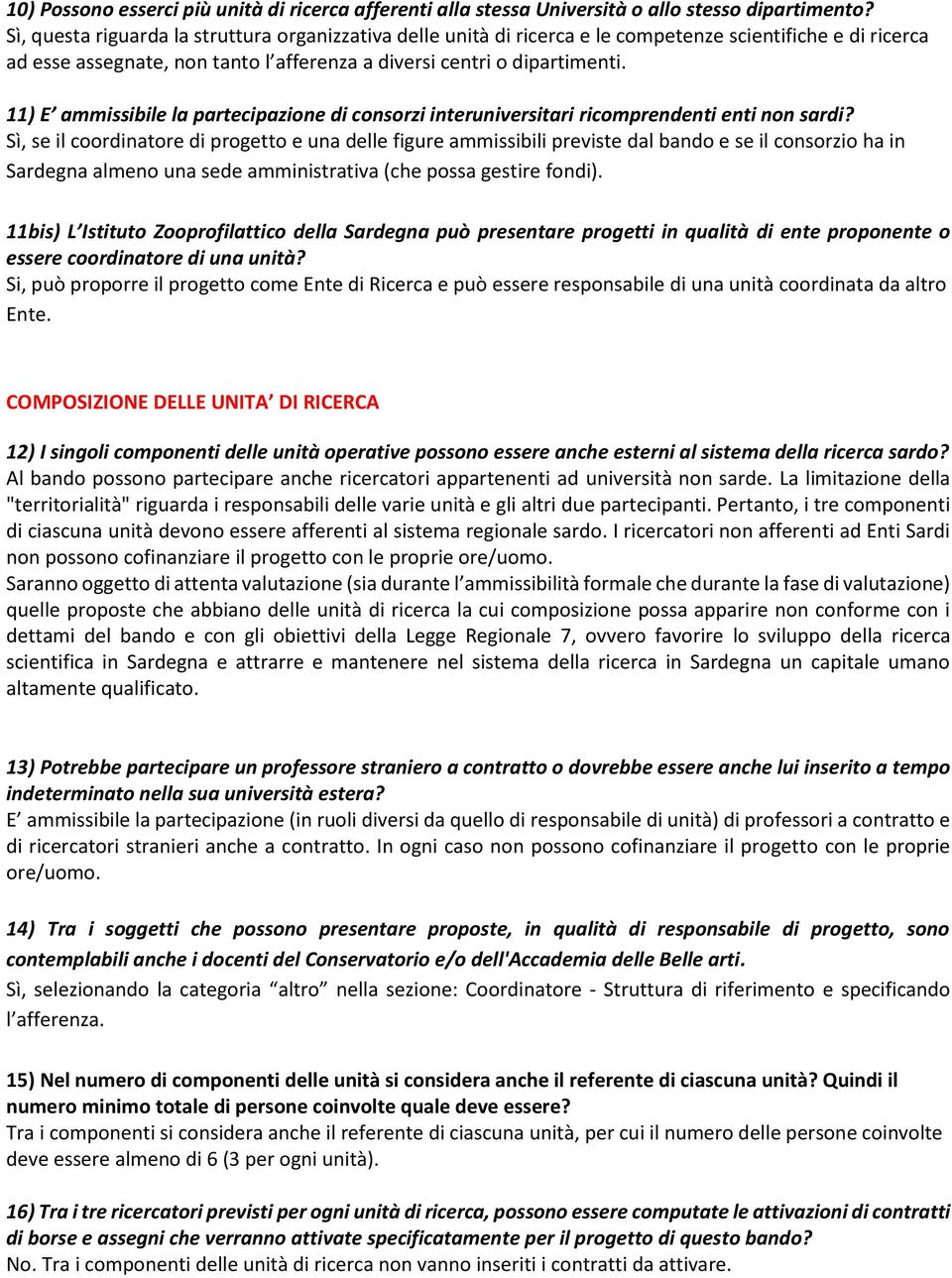 11) E ammissibile la partecipazione di consorzi interuniversitari ricomprendenti enti non sardi?