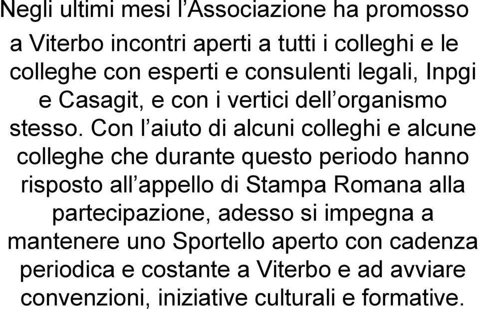 Con l aiuto di alcuni colleghi e alcune colleghe che durante questo periodo hanno risposto all appello di Stampa Romana