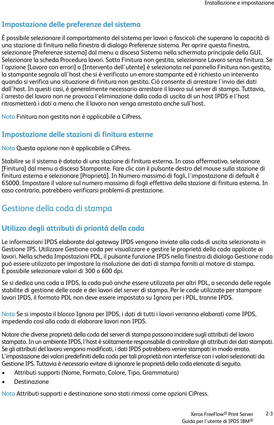 Selezionare la scheda Procedura lavori. Sotto Finitura non gestita, selezionare Lavoro senza finitura.