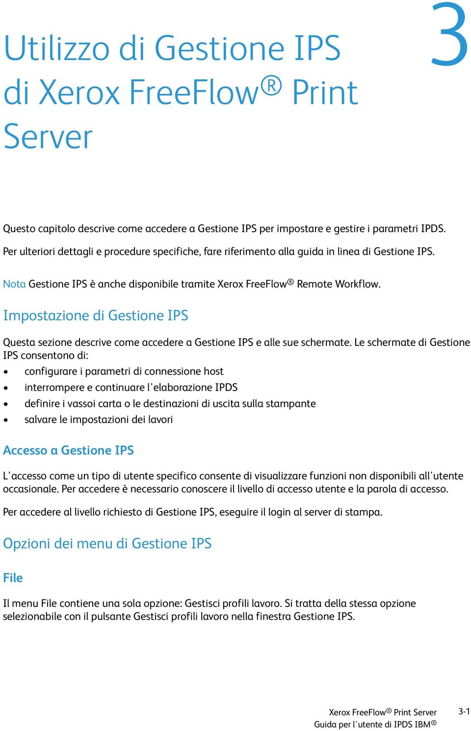 Impostazione di Gestione IPS Questa sezione descrive come accedere a Gestione IPS e alle sue schermate.