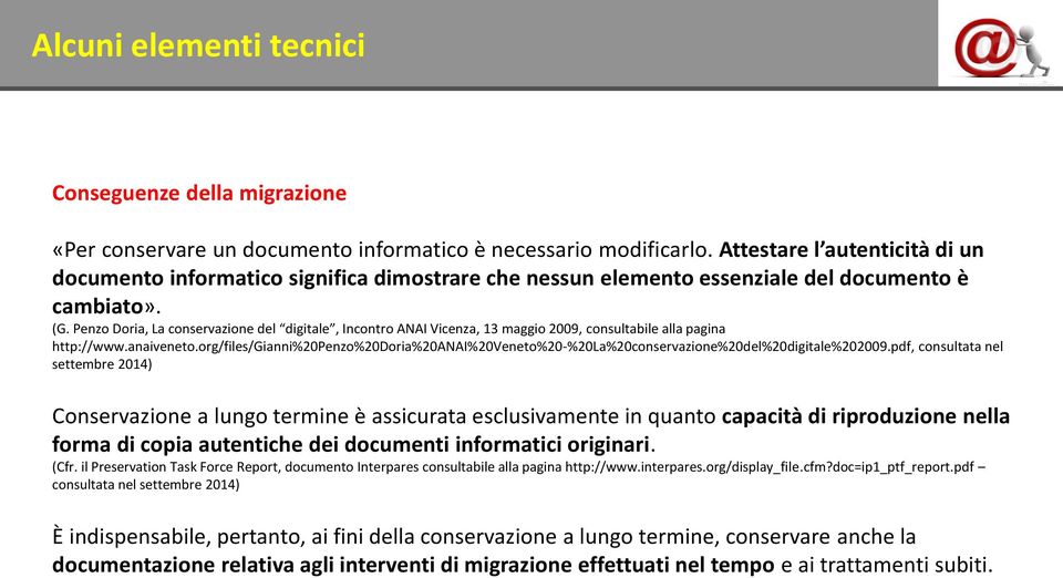 Penzo Doria, La conservazione del digitale, Incontro ANAI Vicenza, 13 maggio 2009, consultabile alla pagina http://www.anaiveneto.